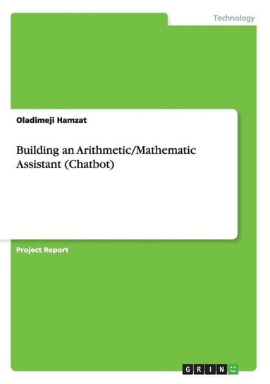 Building an Arithmetic/Mathematic Assistant (Chatbot) Hamzat Oladimeji
