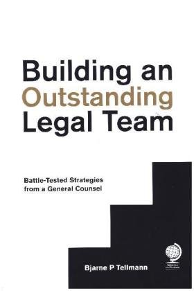 Building an Outstanding Legal Team Tellmann Bjarne P.