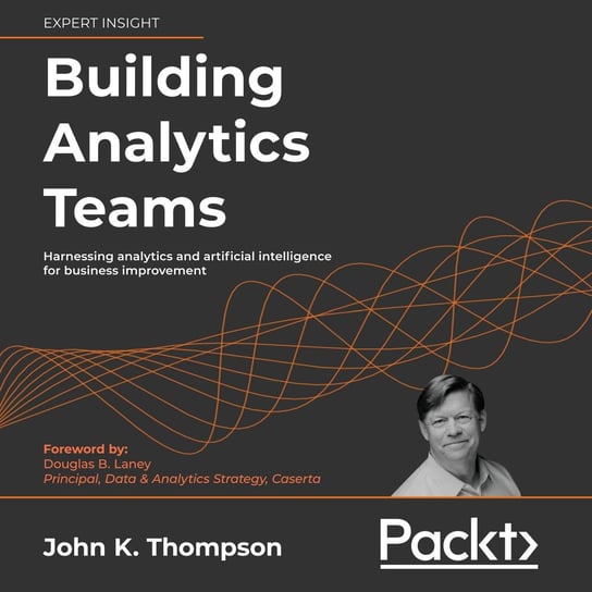 Building Analytics Teams John K. Thompson