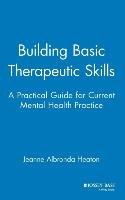 Building Basic Therapeutic Skills Heaton Jeanne Albronda