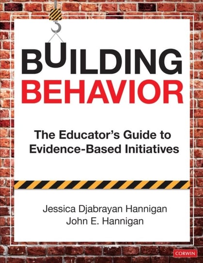 Building Behavior. The Educators Guide to Evidence-Based Initiatives Jessica Hannigan, John E. Hannigan