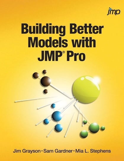 Building Better Models with JMP Pro Grayson Jim