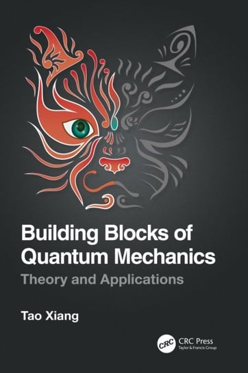 Building Blocks of Quantum Mechanics: Theory and Applications Tao Xiang
