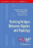 Building Bridges Between Algebra and Topology Chacholski Wojciech, Dyckerhoff Tobias, Greenlees John, Stevenson Greg
