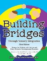Building Bridges Through Sensory Integration, 3rd Edition: Therapy for Children with Autism and Other Pervasive Developmental Disorders Aquilla Paula, Yack Ellen, Sutton Shirley