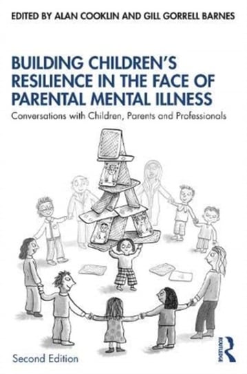 Building Childrens Resilience in the Face of Parental Mental Illness Opracowanie zbiorowe