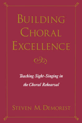 Building Choral Excellence: Teaching Sight-Singing in the Choral Rehearsal Demorest Steven M.