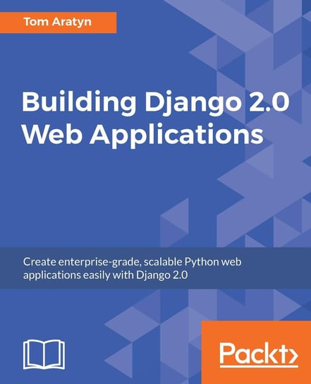 Building Django 2.0 Web Applications Tom Aratyn