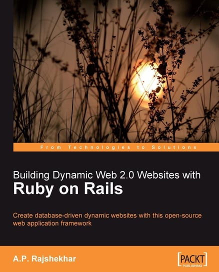 Building Dynamic Web 2.0 Websites with Ruby on Rails A. P. Rajshekhar