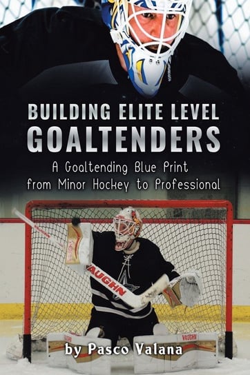 Building Elite Level Goaltenders Pasco Valana