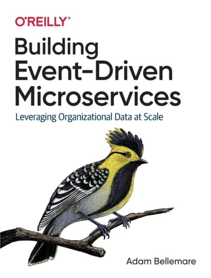 Building Event-Driven Microservices. Leveraging Organizational Data at Scale Bellemare Adam
