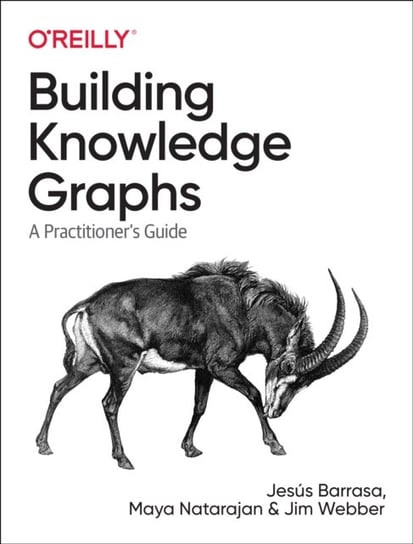 Building Knowledge Graphs: A Practitioner's Guide Jesus Barrasa