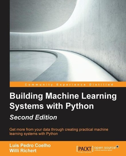 Building Machine Learning Systems with Python - Second Edition Willi Richert