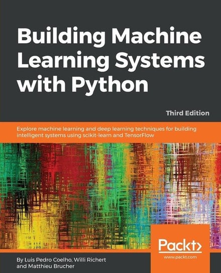 Building Machine Learning Systems with Python - Third Edition Luis Pedro Coelho, Willi Richert, Matthieu Brucher