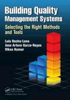 Building Quality Management Systems: Selecting the Right Methods and Tools Rocha-Lona Luis, Garza-Reyes Jose Arturo, Kumar Vikas