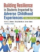 Building Resilience in Students Impacted by Adverse Childhood Experiences: A Whole-Staff Approach Romero Victoria E., Robertson Ricky, Warner Amber N.