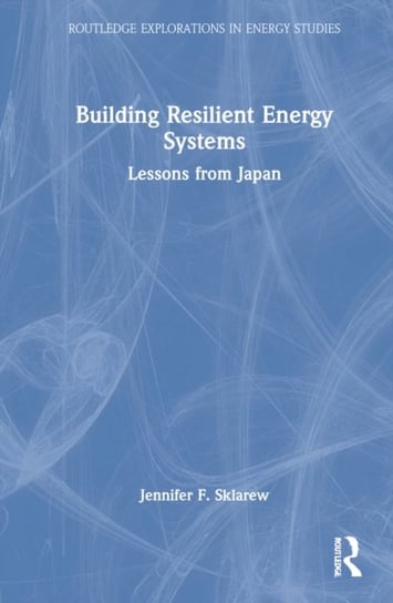 Building Resilient Energy Systems: Lessons from Japan Jennifer F. Sklarew