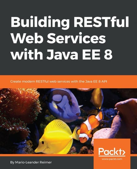 Building RESTful Web Services with Java EE 8 Mario-Leander Reimer