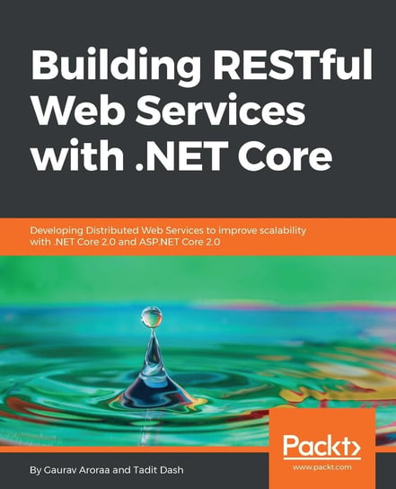 Building RESTful Web Services with .NET Core Aroraa Gaurav, Tadit Dash