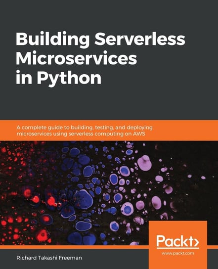 Building Serverless Microservices in Python Richard Takashi Freeman