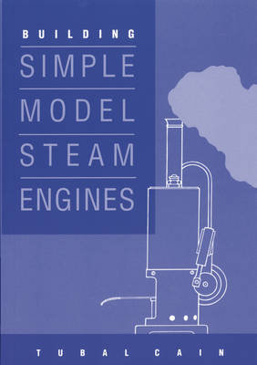 Building Simple Model Steam Engines Cain Tubal