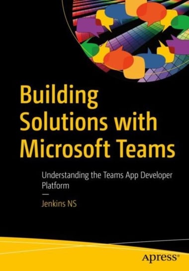 Building Solutions with Microsoft Teams: Understanding the Teams App Developer Platform Jenkins NS