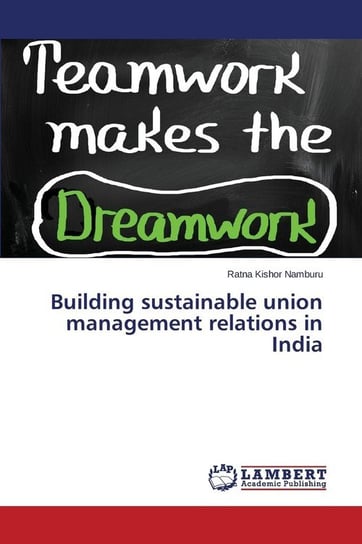 Building sustainable union management relations in India Namburu Ratna Kishor