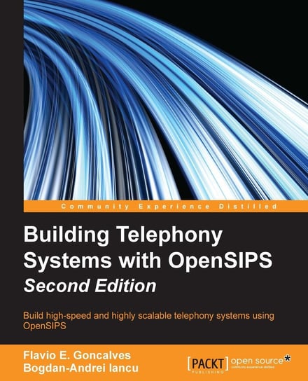 Building Telephony Systems with OpenSIPS Bogdan-Andrei Iancu, Flavio E. Goncalves
