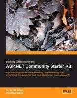 Building Websites with the ASP.NET Community Starter Kit Darie Cristian, Allen Scott K.