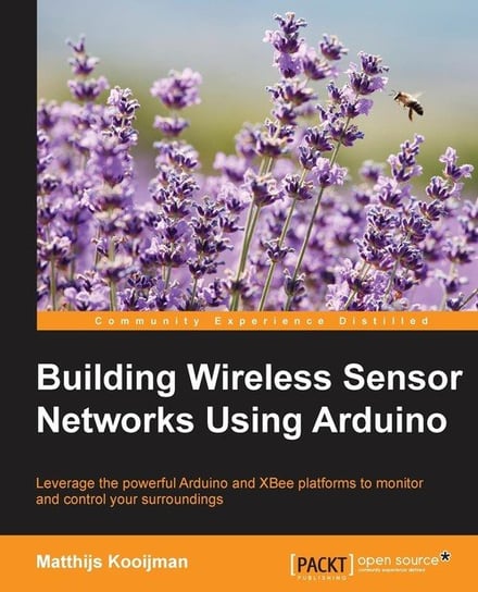 Building Wireless Sensor Networks Using Arduino Kooijman Matthijs