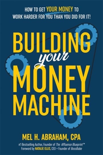 Building Your Money Machine Mel H. Abraham