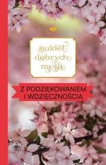 Bukiet dobrych myśli - z podziękowaniem... Opracowanie zbiorowe