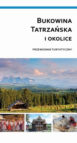 Bukowina Tatrzańska i okolice. Przewodnik turystyczny Opracowanie zbiorowe