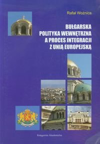 Bułgarska polityka wewnętrzna a proces integracji z Unią Europejską Woźnica Rafał
