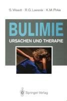 Bulimie Laessle Reinhold G., Pirke Karl M., Waadt Sabine