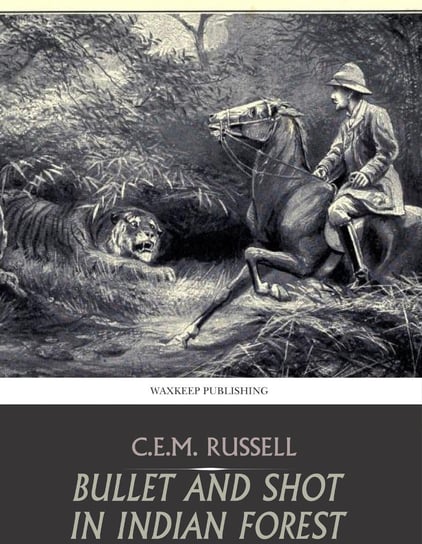 Bullet and Shot in Indian Forest C.E.M. Russell
