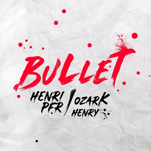 Bullet Henri PFR feat. Ozark Henry