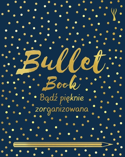 Bullet book. Bądź pięknie zorganizowana Sinden David