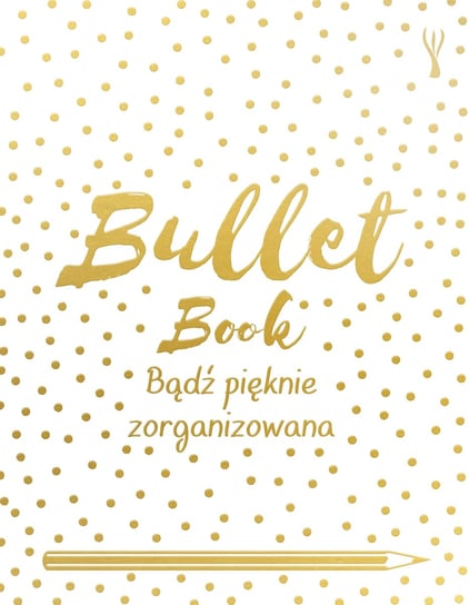 Bullet Book. Bądź pięknie zorganizowana Sinden David