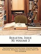 Bulletin, Issue 50, Volume 3 Institution Smithsonian