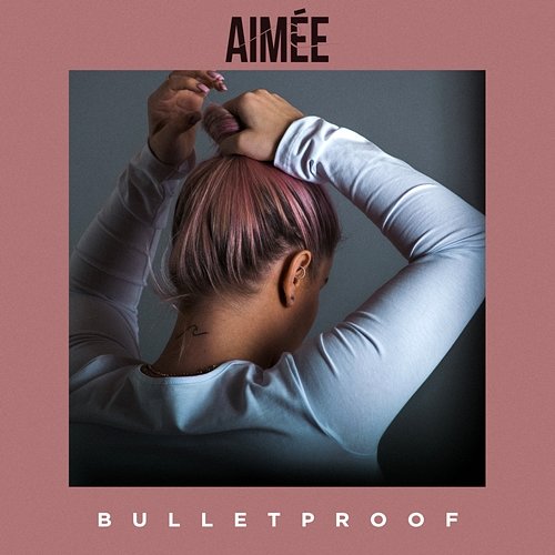 Bulletproof Aimée