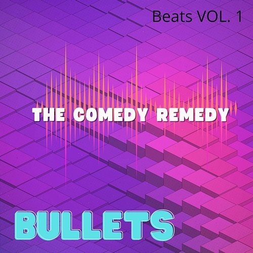 Bullets The Comedy Remedy