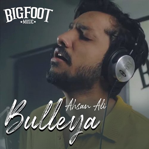 Bulleya Bigfoot & Ahsan Ali
