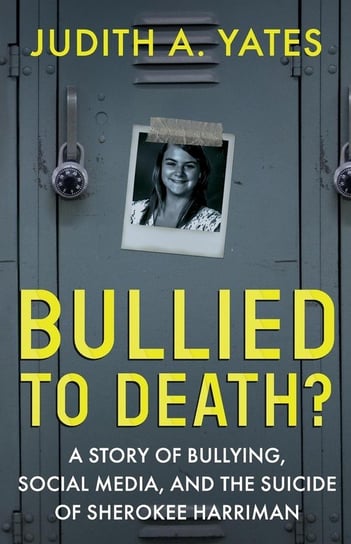 Bullied To Death Yates Judith A.