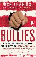 Bullies: How the Left's Culture of Fear and Intimidation Silences Americans Shapiro Ben