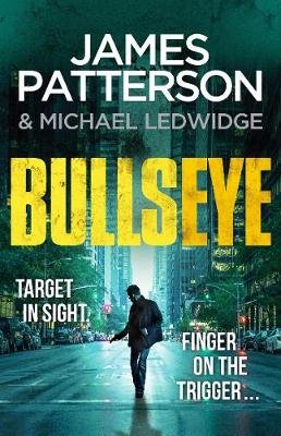 Bullseye: (Michael Bennett 9). A crucial meeting. A global crisis. One New York cop. Patterson James