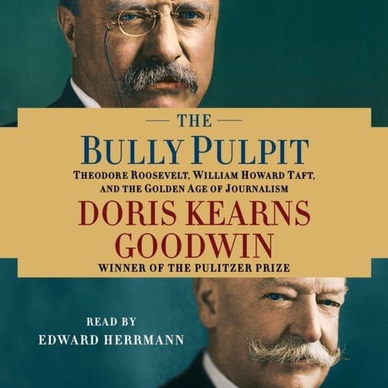 Bully Pulpit Goodwin Doris Kearns