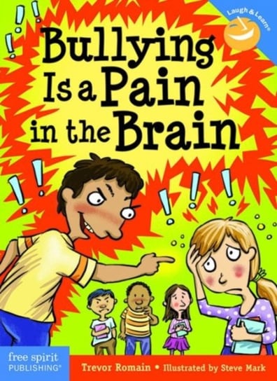 Bullying is a Pain in the Brain Trevor Romain