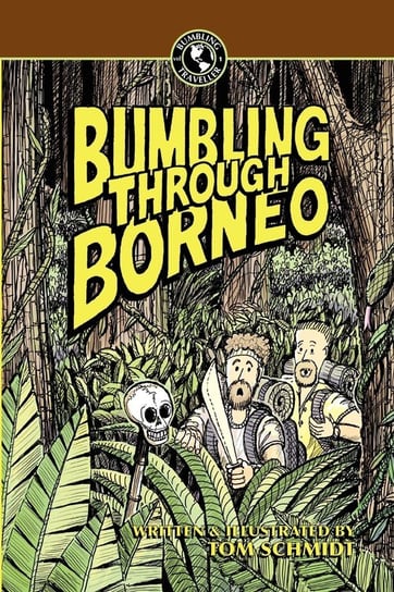 Bumbling Through Borneo Schmidt Thomas A