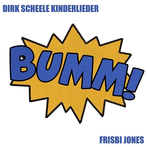 Bumm! Dirk Scheele Kinderlieder feat. Frisbi Jones